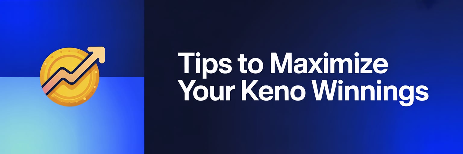 Tips to Maximize Your Keno Winnings